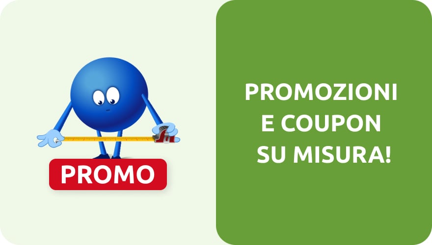 Promozioni e coupon su misura per te!